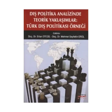 Dış Politika Analizinde Teorik Yaklaşımlar: Türk Dış Politikası Örneği