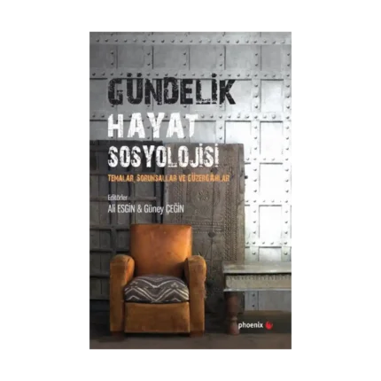 Gündelik Hayat Sosyolojisi Temalar, Sorunsallar ve Güzergahlar