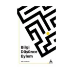 Bilgi Düşünce Eylem