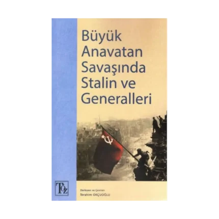 Büyük Anavatan Savaşında Stalin ve Generalleri