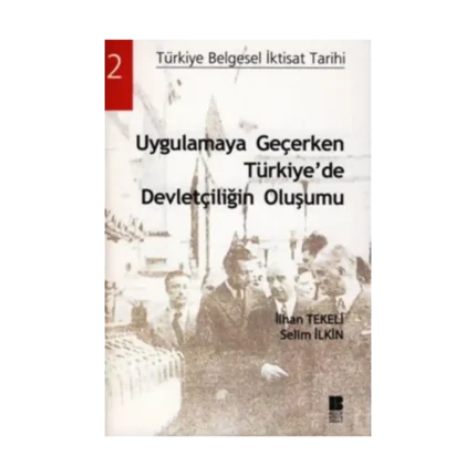Uygulamaya Geçerken Türkiye’de Devletçiliğin Oluşumu