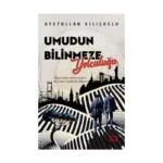 Umudun Bilinmeze Yolculuğu