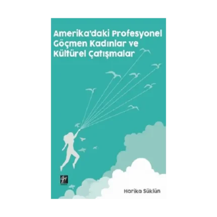 Amerika'da Profesyonel Göçmen Kadınlar ve Kültürel Çatışmalar