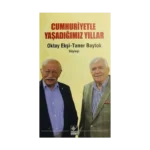 Cumhuriyetle Yaşadığımız Yıllar