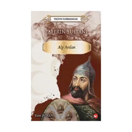 Zaferin Sultanı: Alparslan - Tarihte İz Bırakanlar