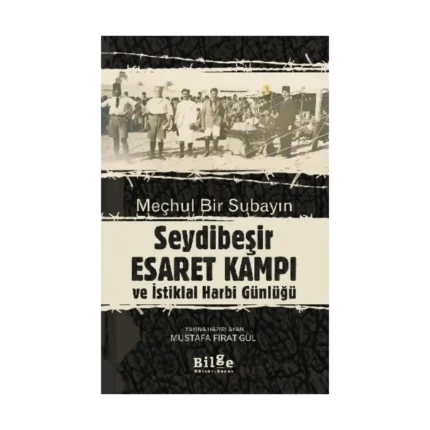 Meçhul Bir Subayın Seydibeşir Esaret Kampı ve İstiklal Harbi Günlüğü