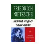 Richard Wagner Bayreuth’da Çağa Aykırı Düşünceler 4