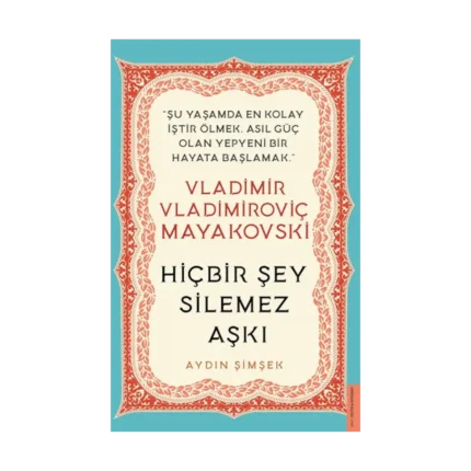 Vladimir Vladimiroviç Mayakovski - Hiçbir Şey Silemez Aşkı