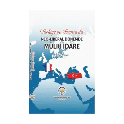 Türkiye ve Fransada Neoliberal Dönemde Mülki İdare