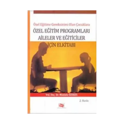 Özel Eğitime Gereksinimi Olan Çocuklara Özel Eğitim Programları Aileler ve Eğiticiler İçin El Kitabı