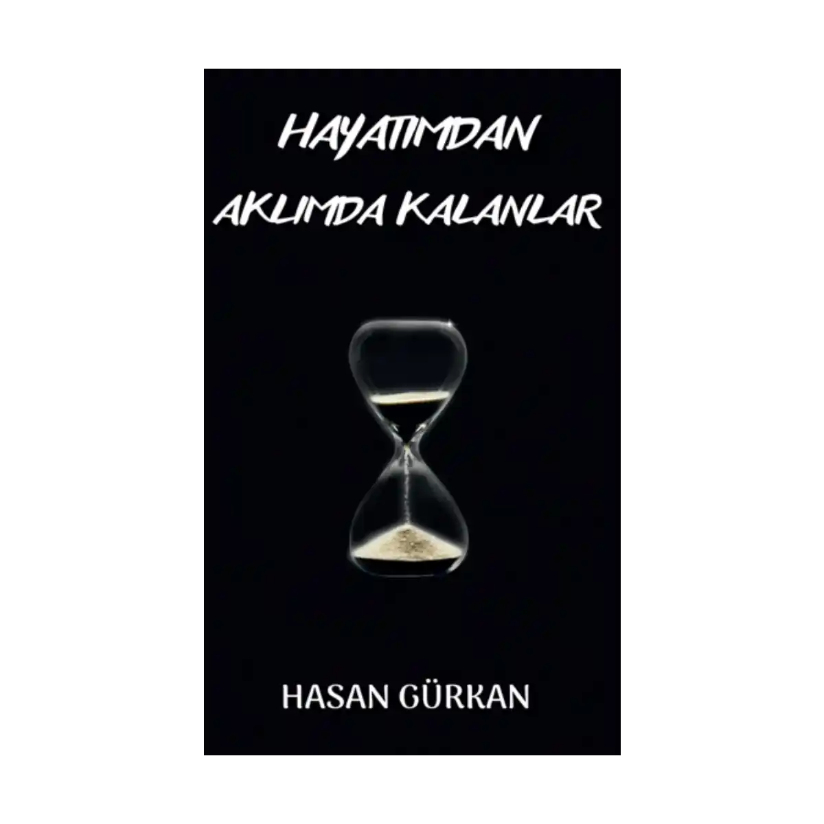 e2b9f-hayatimdan-aklimda-kalanlar-1-1.webp Hayatımdan Aklımda Kalanlar - Görsel 1