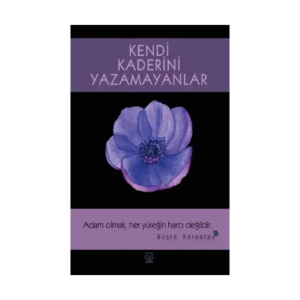 Kendi Kaderini Yazamayanlar
