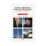 Güç Olgusu ve Nükleer Silahlanma Kazakistan Kuzey Kore Karşılaştırması ( Kazakistan Saha Araştırması )