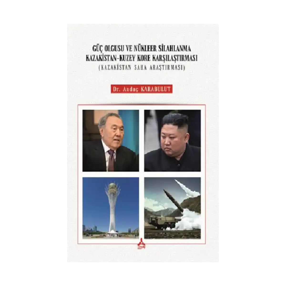 e3d62-guc-olgusu-ve-nukleer-silahlanma-kazakistan-kuzey-kore-karsilastirmasi-kazakistan-saha-arastirmasi-1-1.webp Güç Olgusu ve Nükleer Silahlanma Kazakistan Kuzey Kore Karşılaştırması ( Kazakistan Saha Araştırması ) - Görsel 1