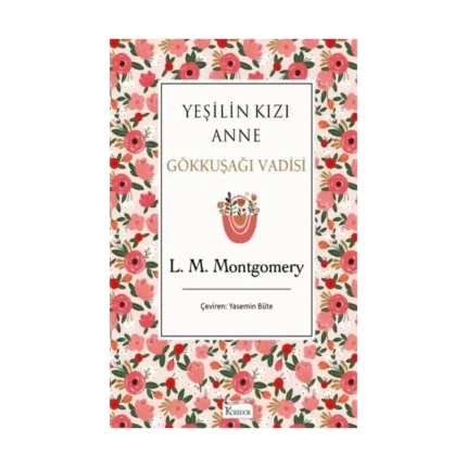 Yeşilin Kızı Anne - Gökkuşağı Vadisi (Bez Ciltli)