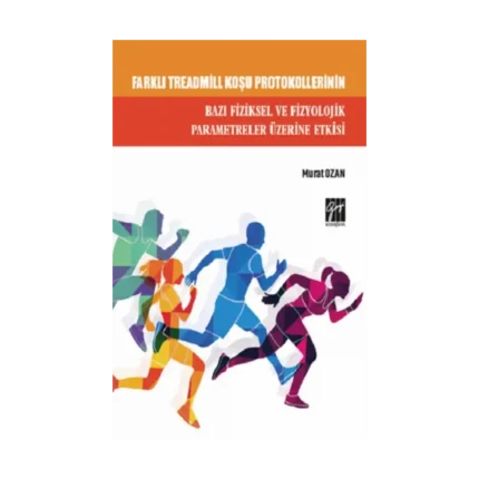 Farklı Treadmill Koşu Protokollerinin Bazı Fiziksel ve Fizyolojik Parametreler Üzerine Etkisi