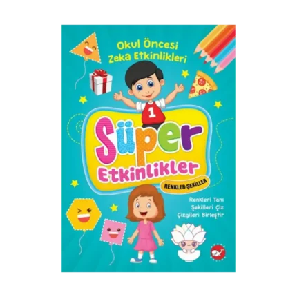 Süper Etkinlikler Renkler Şekiller - Okul Öncesi Zeka Etkinlikleri