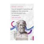 Elealı Zenon-Hiç Olmazsa Bir Kere İtiraz Et, Başka Bir Fikir Söyle de İki Kişi Olduğumuzu Anlayayım