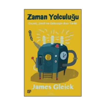 Zaman Yolculuğu Geçmiş, Şimdi ve Geleceğin Kısa Tarihi