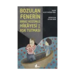 Bozulan Fenerin Biraz Hüzünlü Hikayesi ya da Aşk Tutması
