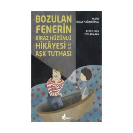 Bozulan Fenerin Biraz Hüzünlü Hikayesi ya da Aşk Tutması