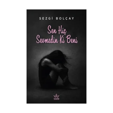 Sen Hiç Sevmedin Ki Beni