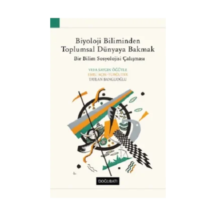 Biyoloji Biliminden Toplumsal Dünyaya Bakmak