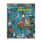 Osmanlı Tasvir Sanatları 1: Minyatür (Ciltli)