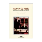 Koç'ta Üç Nesil - Sanayi Barışına Adanmış Bir Hayat Hikayesi