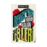 Behice’nin Yarım Kalan İşleri