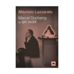 Marcel Duchamp ve İşin Reddi