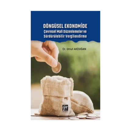 Döngüsel Ekonomide Çevresel Mali Düzenlemeler ve Sürdürülebilir Vergilendirme