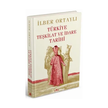 Türkiye Teşkilat ve İdare Tarihi (Ciltli)