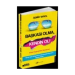 Başkası Olma, Kendin Ol !