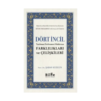 Dört İncil Yazılması Derlenmesi Muhtevası Farklılıkları Ve Çelişkileri