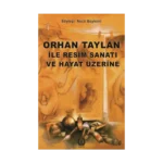 Orhan Taylan ile Resim Sanatı ve Hayat Üzerine