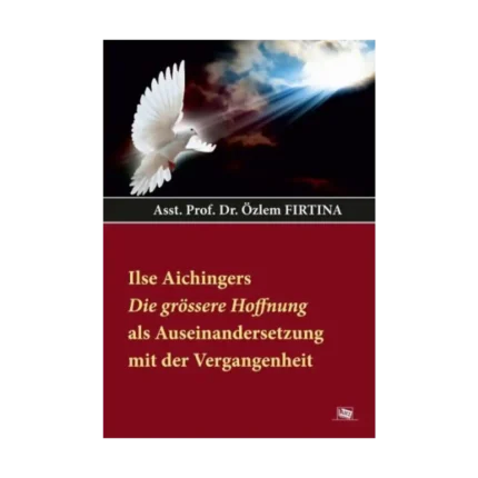 Ilse Aichingers Die Grössere Hoffnung Als Auseinandersetzung Mit Der Vergangenheit