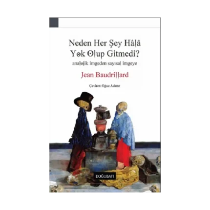 Neden Her Şey Hala Yok Olup Gitmedi?