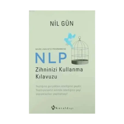 NLP Zihninizi Kullanma Kılavuzu / Neuro Linguistic Programming