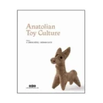 Anatolian Toy Culture (Ciltli)