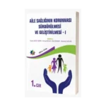 Aile Sağlığının Korunması, Sürdürülmesi Ve Geliştirilmesi / 1. Cilt