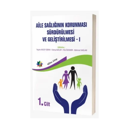 Aile Sağlığının Korunması, Sürdürülmesi Ve Geliştirilmesi / 1. Cilt