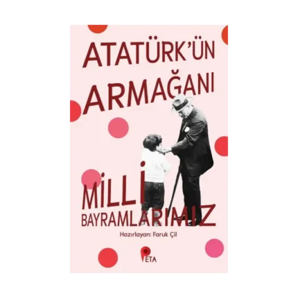 Atatürk’ün Armağanı Milli Bayramlarımız