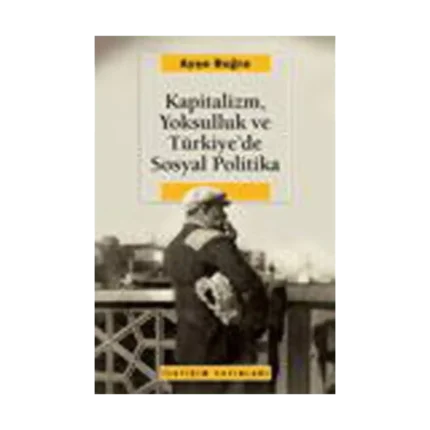 Kapitalizm, Yoksulluk ve Türkiye'de Sosyal Politika