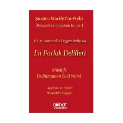 Şuaat-ı Marifetin-Nebi (Peygamber Bilgisinin Işınları) Hz. Muhammed’in Peygamberliğinin En Parlak Delilleri