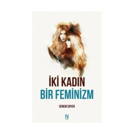 İki Kadın Bir Feminizm