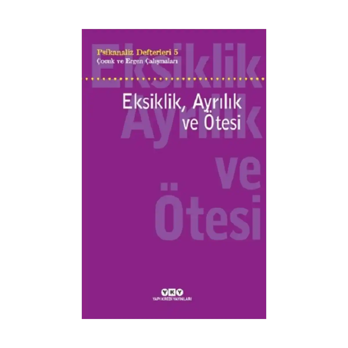 e8f32-eksiklik-ayrilik-ve-otesi-psikanaliz-defterleri-5-1-1.webp Eksiklik Ayrılık ve Ötesi - Psikanaliz Defterleri - 5 - Görsel 1