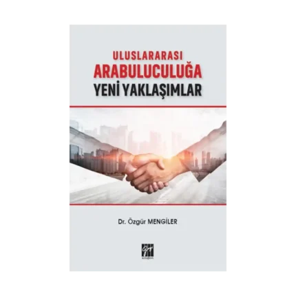 Uluslararası Arabuluculuğa Yeni Yaklaşımlar