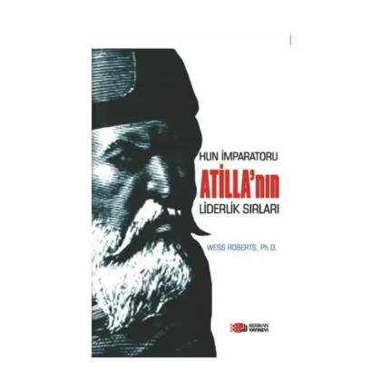 Hun İmparatoru Atilla'nın Liderlik Sırları
