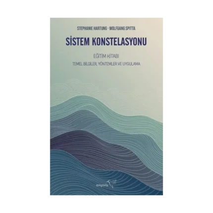 Sistem Konstelasyonu Eğitim Kitabı Temel Bilgiler, Yöntemler ve Uygulama